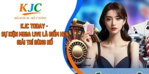 KJC Today - Sự Kiện Mega Live Là Điểm Hẹn Giải Trí Bùng Nổ