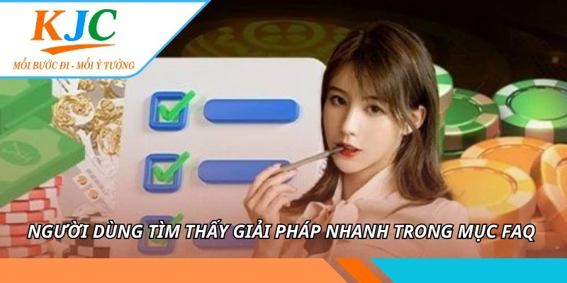 Người dùng tìm thấy giải pháp nhanh trong mục FAQ