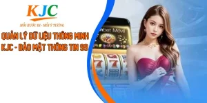 Quản Lý Dữ Liệu Thông Minh KJC - Bảo Mật thông Tin 99% 