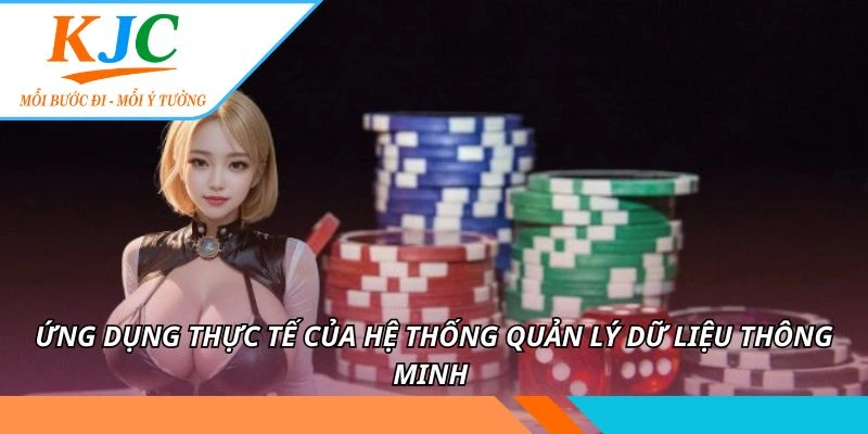 Quản Lý Dữ Liệu Thông Minh KJC - Bảo Mật thông Tin 99% 2 Ứng dụng thực tế của hệ thống quản lý dữ liệu thông minh